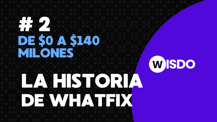 De $0 a $140 Millones ✍🏼 La Historia de Éxito de Whatfix