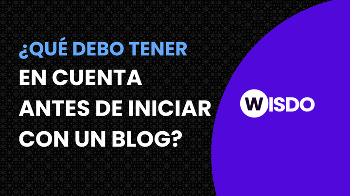 ¿Qué debo tener en cuenta antes de iniciar con un Blog?