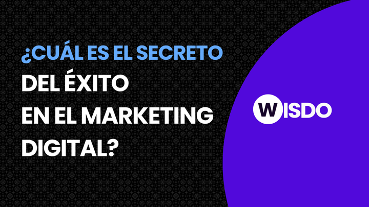 ¿Cuál es el secreto del éxito en el Marketing Digital?